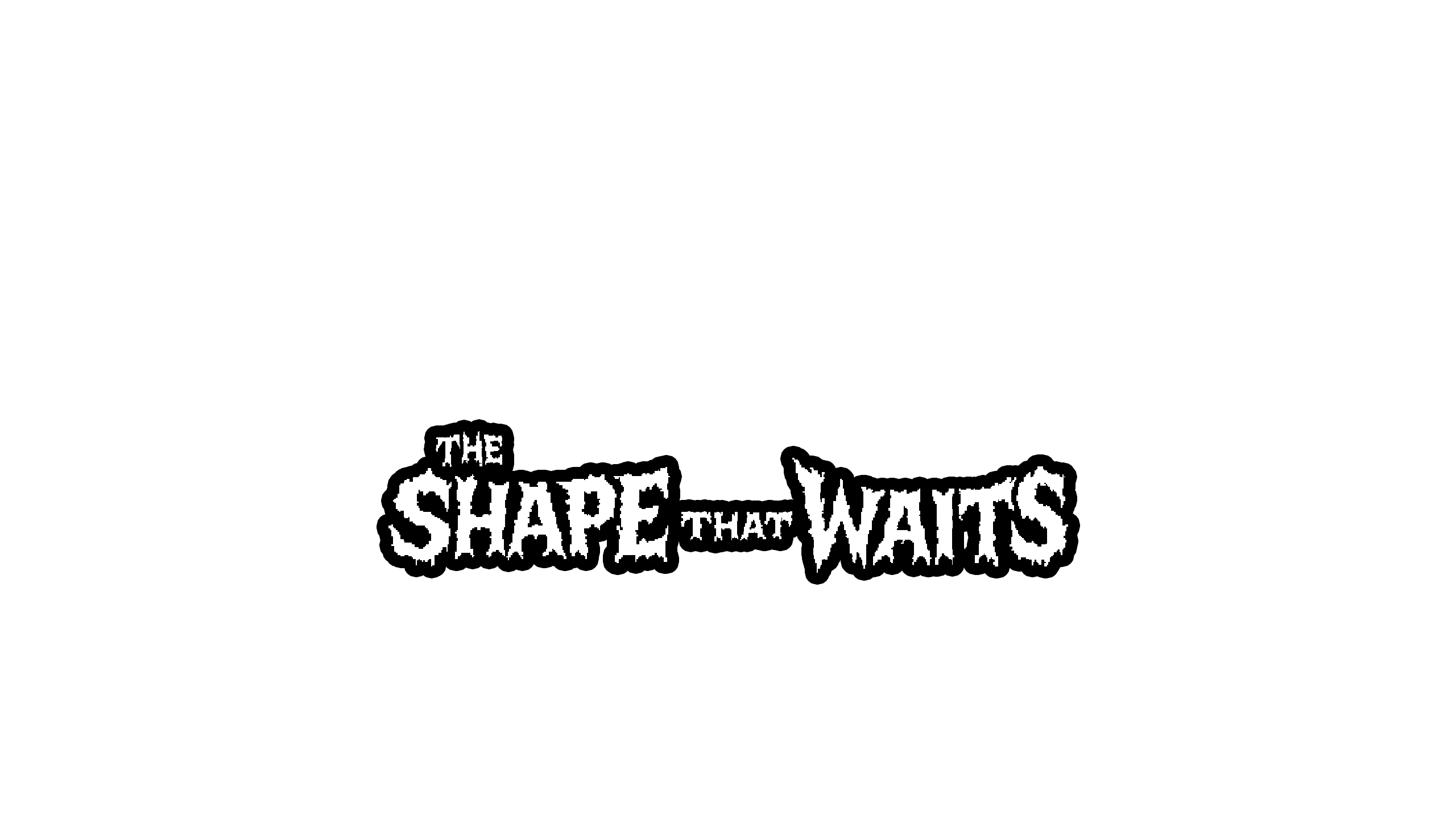 THE SHAPE THAT WAITS